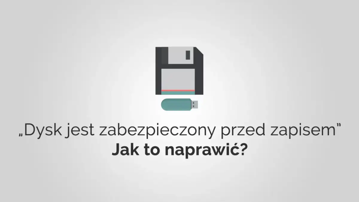 Pendrive zabezpieczony przed zapisem? Odblokuj go w Windows 10!