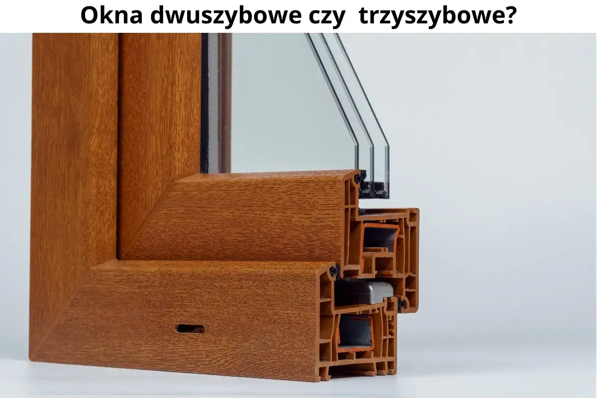 Okna PCV dwuszybowe czy trzyszybowe - co wybrać dla oszczędności?