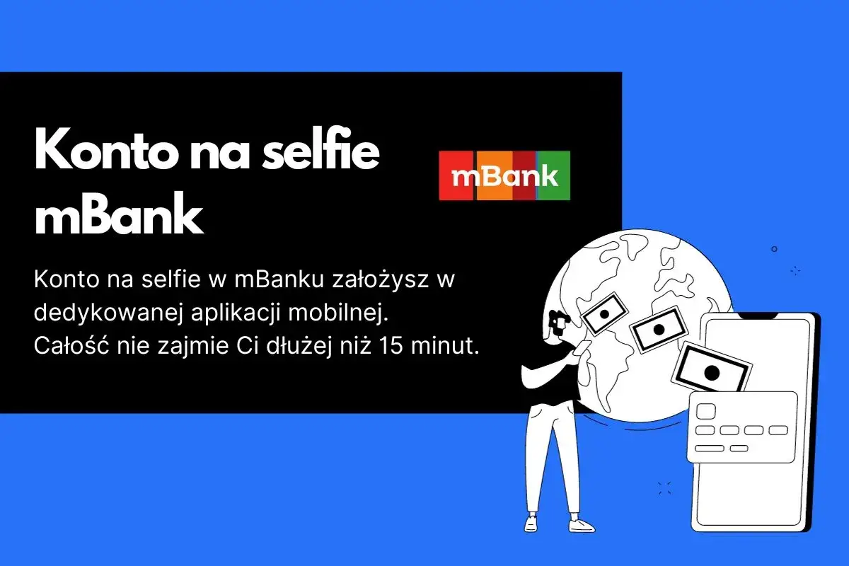 Jak założyć konto w mBanku? Szybko i łatwo przez aplikację mobilną, nawet w 15 minut. Grafika pokazuje proces zakładania konta na selfie.