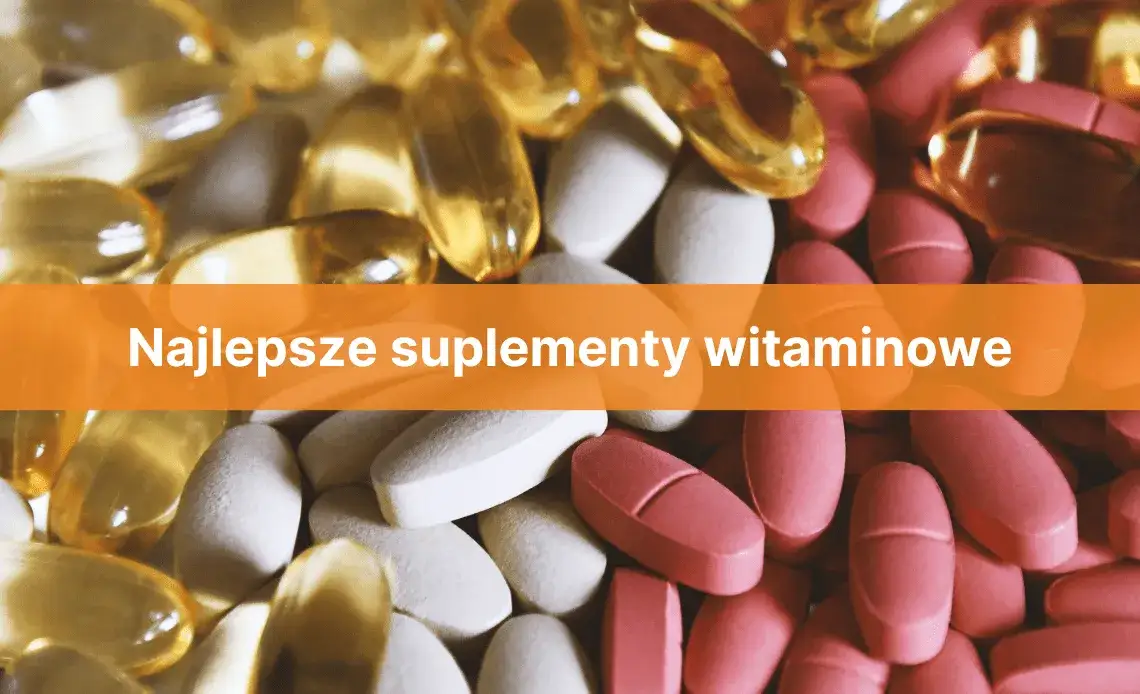 Ranking kompleksów witaminowych: wybierz najlepsze suplementy dla zdrowia