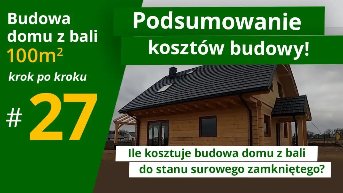 Ile kosztuje postawienie domu z bali? Poznaj ukryte wydatki i ceny