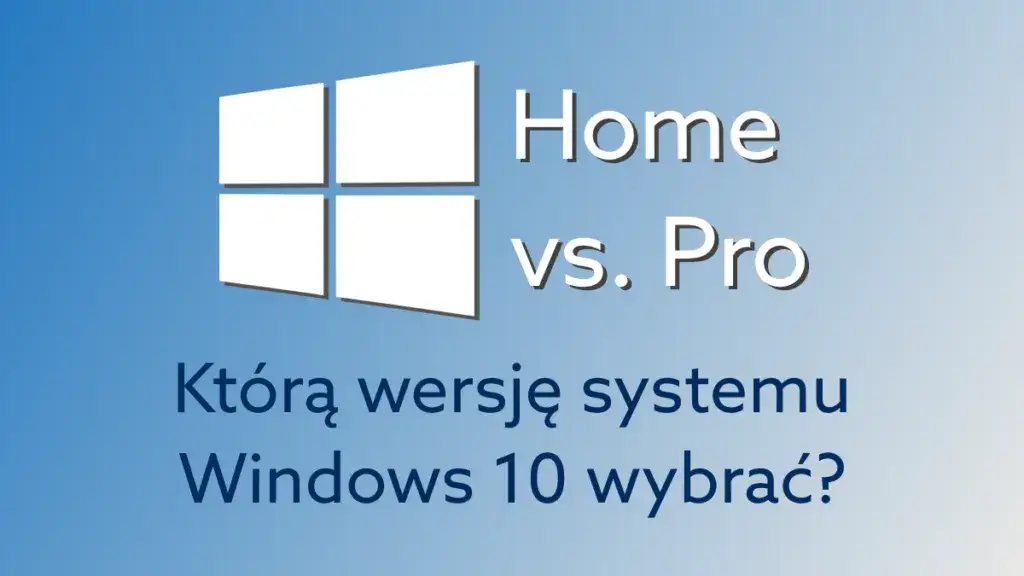 Windows 10 Pro czy Home do gier - co wybrać, by nie żałować?