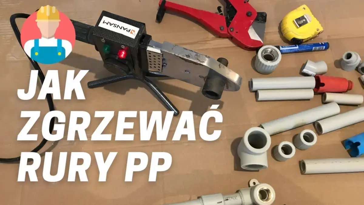 Jak łączyć rury plastikowe do wody? Zgrzewanie PP i PEX bez błędów.