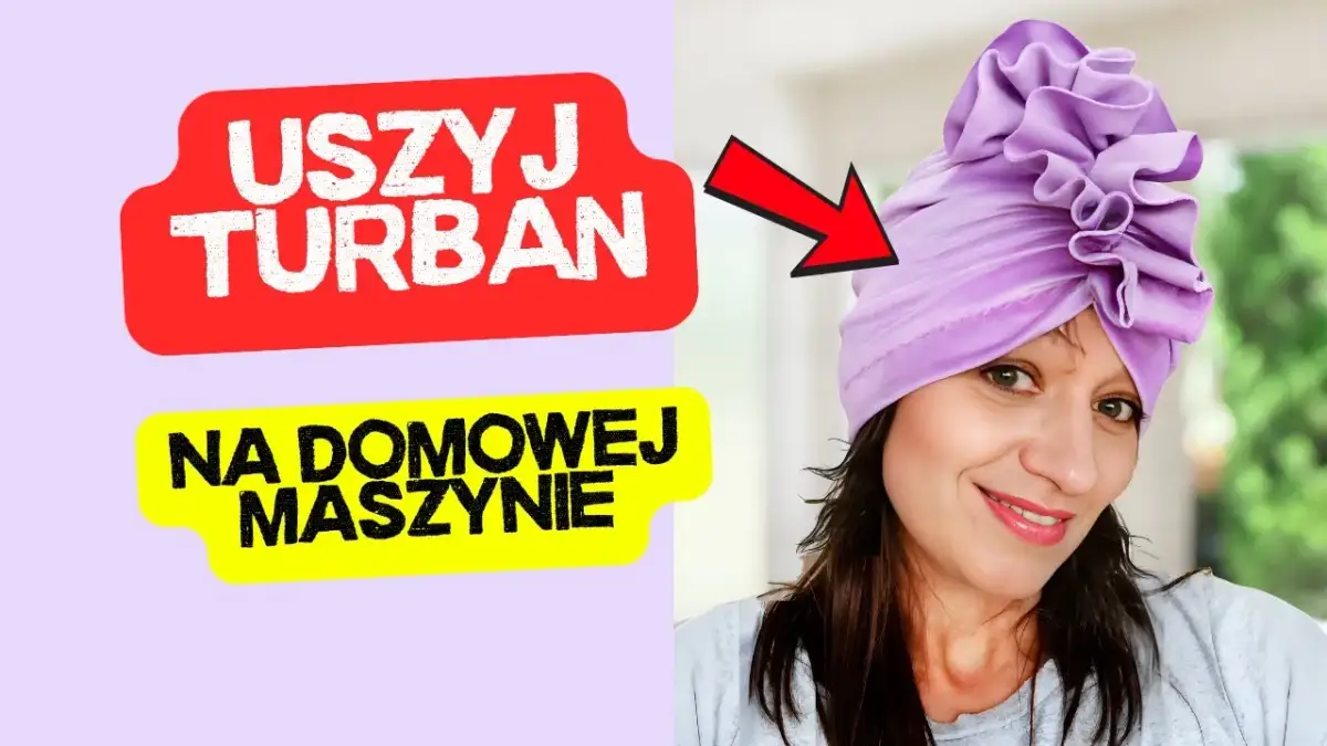 Jak uszyć czapkę turban - proste kroki do stworzenia idealnego fasonu