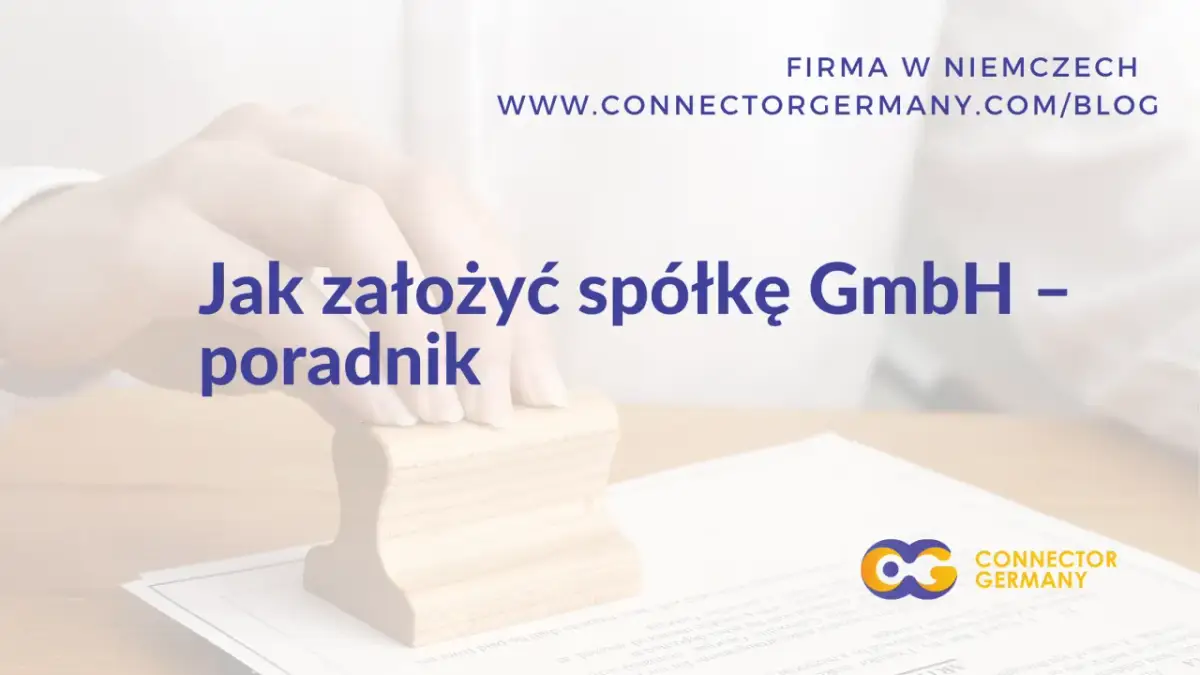 Jak założyć spółkę GmbH? Poradnik dla przedsiębiorców. Dowiedz się, co to jest GmbH i jak rozpocząć działalność w Niemczech.