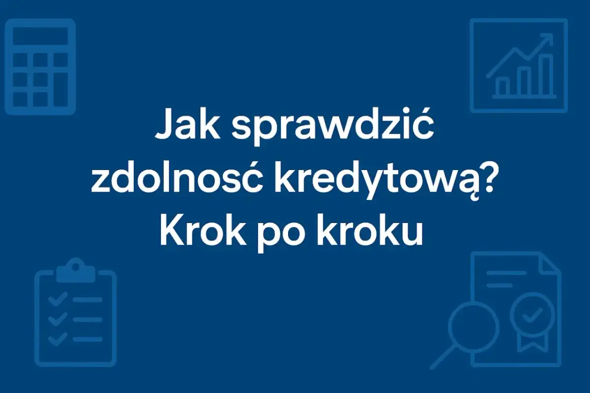 Jak sprawdzić, czy można wziąć coś na raty? Dowiedz się, jak ocenić swoją zdolność kredytową krok po kroku.
