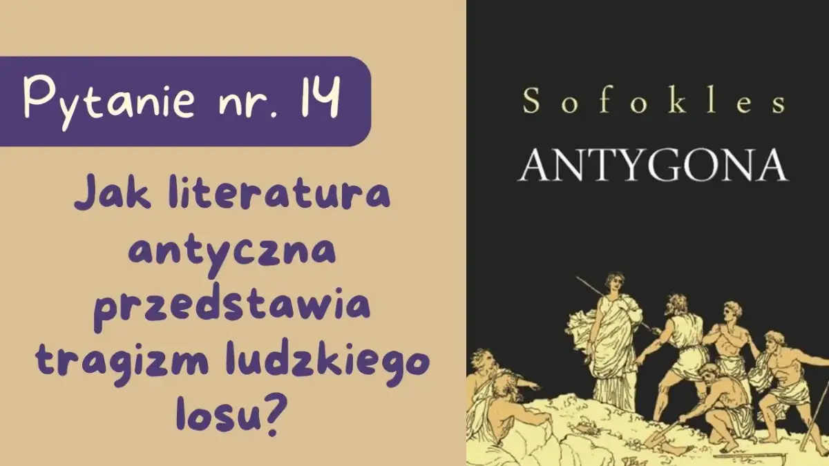 Jak literatura antyczna przedstawia tragizm ludzkiego losu w Antygonie