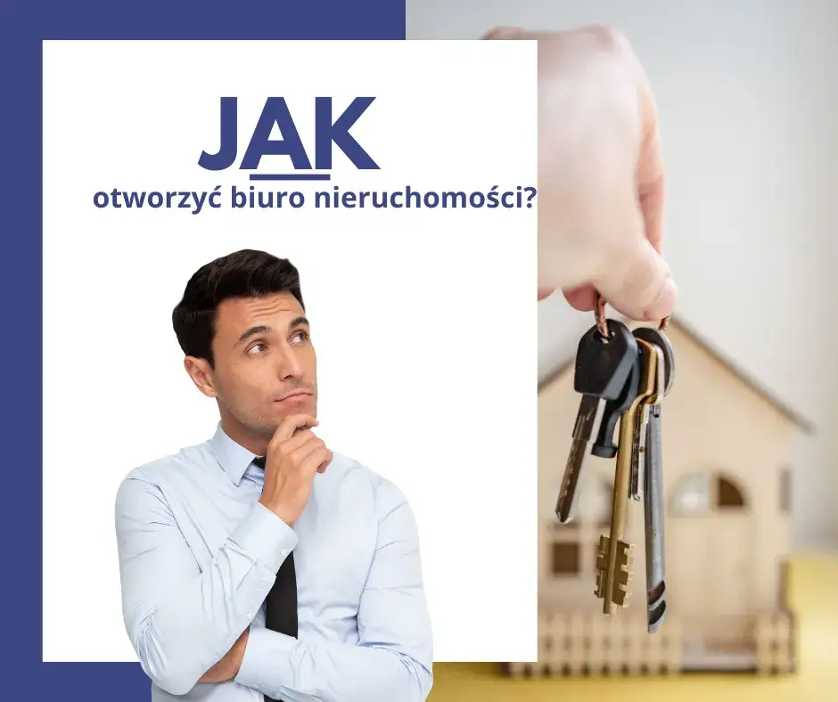 Jak otworzyć biuro nieruchomości? Twój plan na zyskowny start