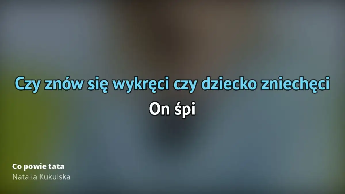 Podkład muzyczny Co powie tata Natalia Kukulska - gdzie znaleźć?