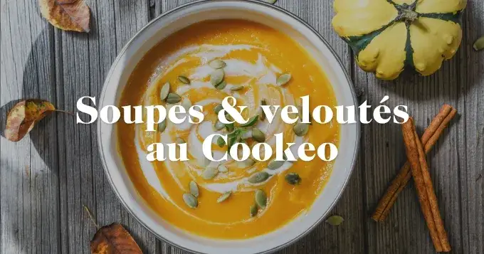 Soupe Cookeo : Velouté parfait en 15 min ! Mes astuces d'expert