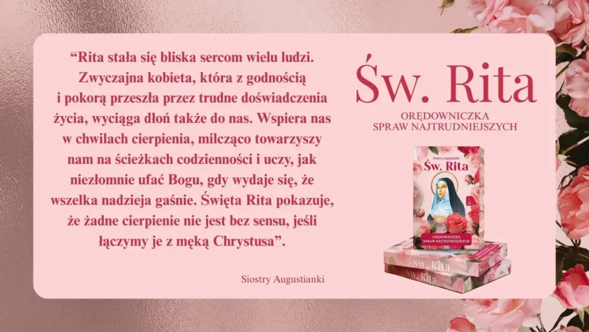 Św. Rita, orędowniczka spraw najtrudniejszych, wspiera nas w cierpieniu. Modlitwa do św. Rity o zdrowie i siłę.