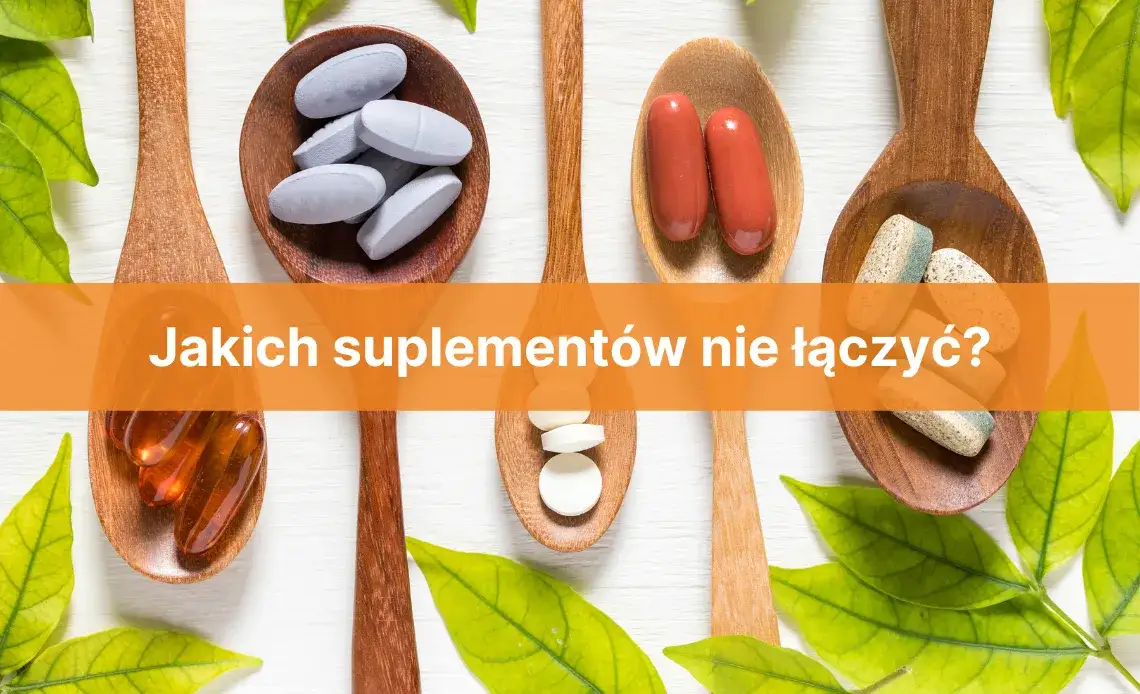 Jakich suplementów nie łączyć, aby uniknąć niebezpiecznych interakcji?