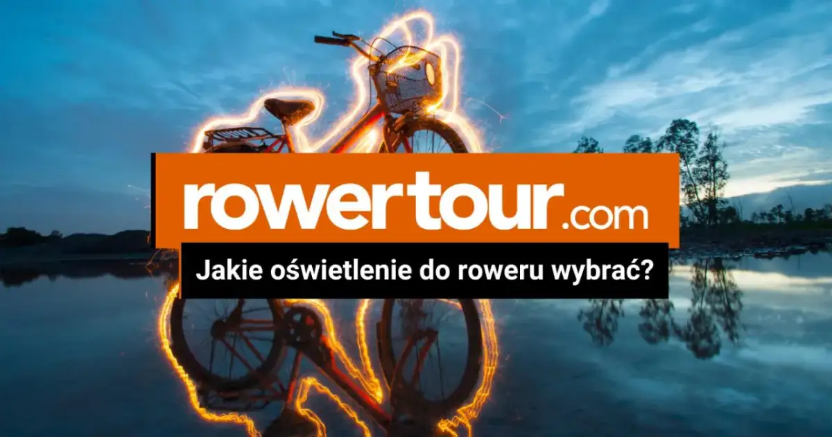 Jakie oświetlenie do roweru wybrać, aby zapewnić bezpieczeństwo?