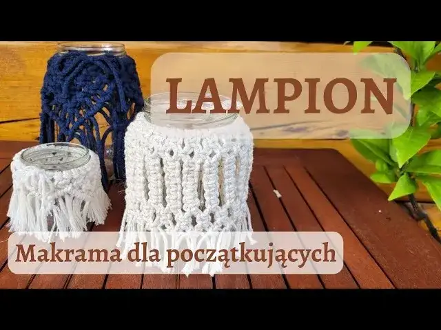 Jak zrobić lampion na taras? DIY: słoik, puszka, drewno, makrama!