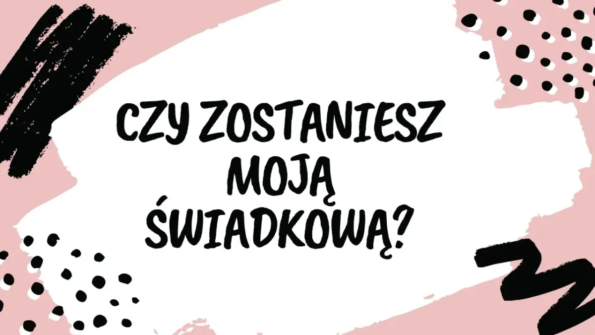 Zdrapka "Zostaniesz moją świadkową?": Pomysły i inspiracje