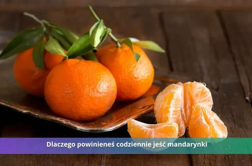 Kiedy jest sezon na mandarynki i dlaczego warto je teraz kupić