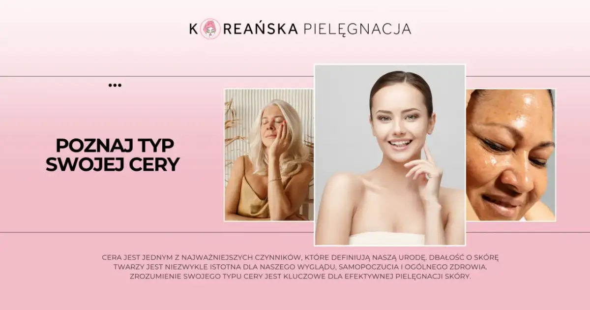 Poznaj swój typ cery: Test i skuteczna pielęgnacja