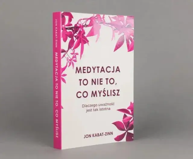 Medytacja to nie to co myślisz – odkryj prawdziwe znaczenie uważności