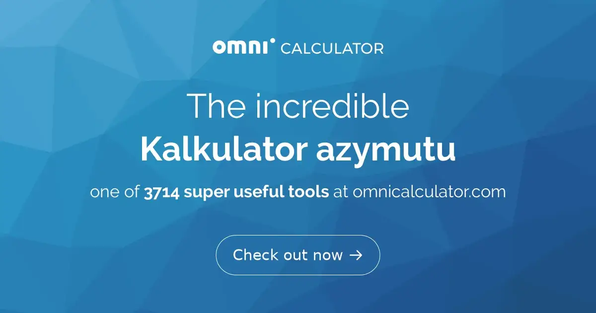 Jak liczyć azymut? Proste metody obliczeń dla każdego użytkownika