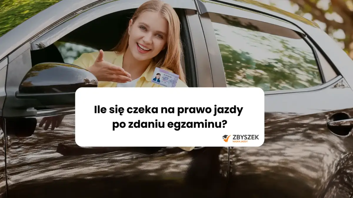 Ile się czeka na prawo jazdy po zdaniu egzaminu? Sprawdź prawdziwy czas oczekiwania!
