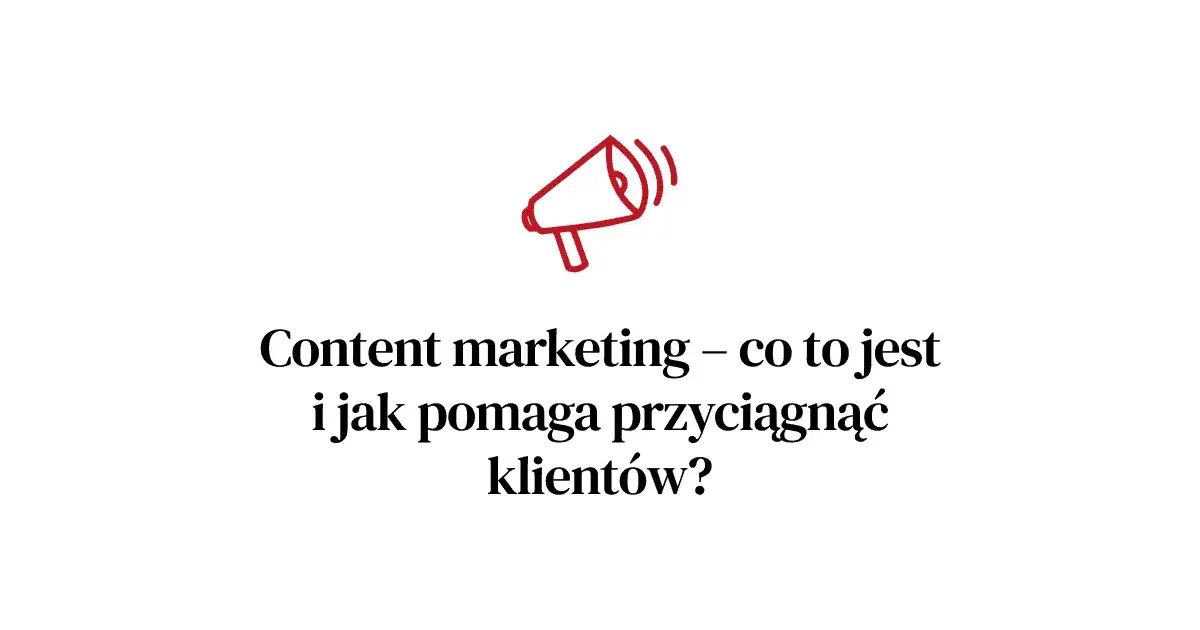Content marketing po polsku: Jak przyciągnąć klientów skutecznie