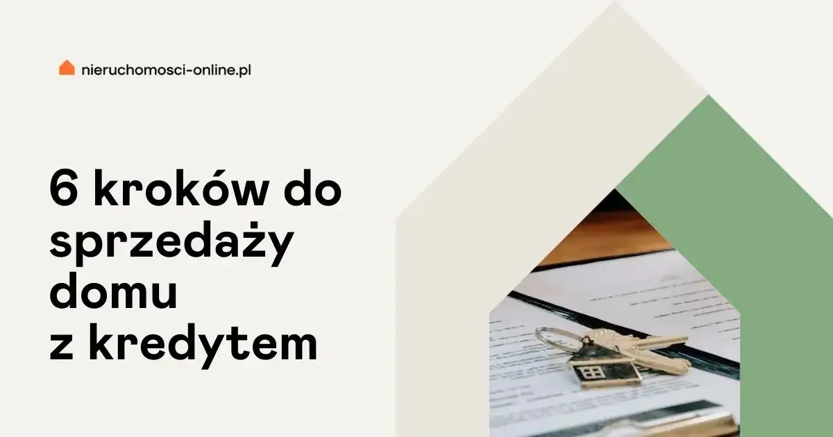 Jak sprzedać dom z hipoteką bez problemów – krok po kroku i porady ekspertów