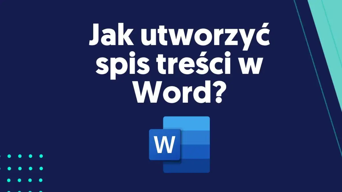 Jak utworzyć spis treści w Word - proste kroki, które musisz znać