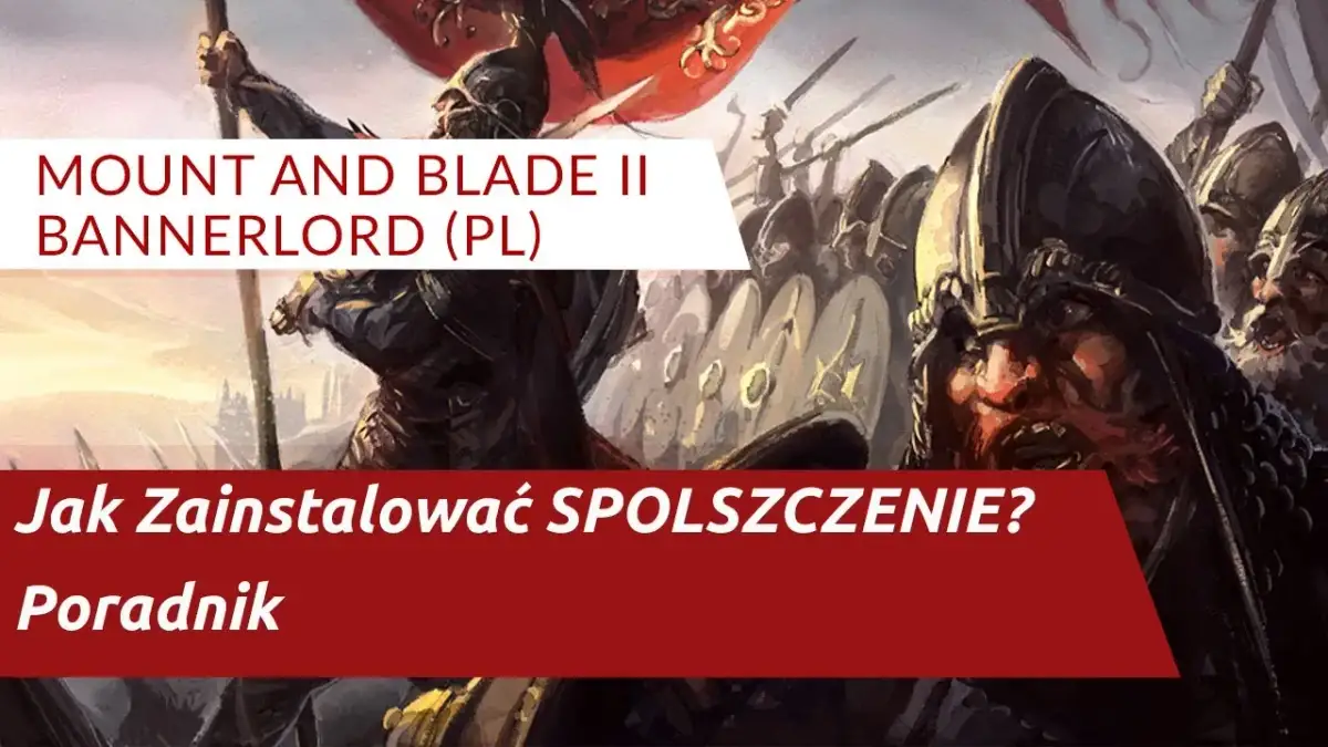 Mount and Blade Bannerlord spolszczenie - jak włączyć polski tłumaczenie