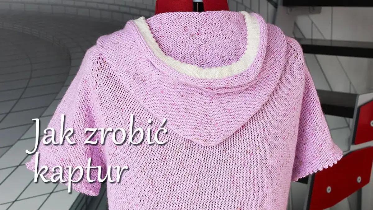 Jak zrobić kaptur do swetra na drutach - proste sposoby i porady