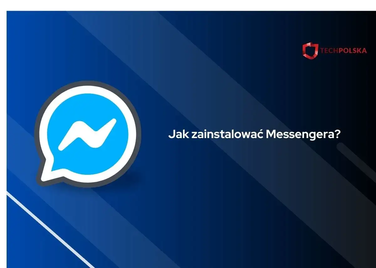 Jak zainstalować Messenger krok po kroku na telefon i komputer bez problemów