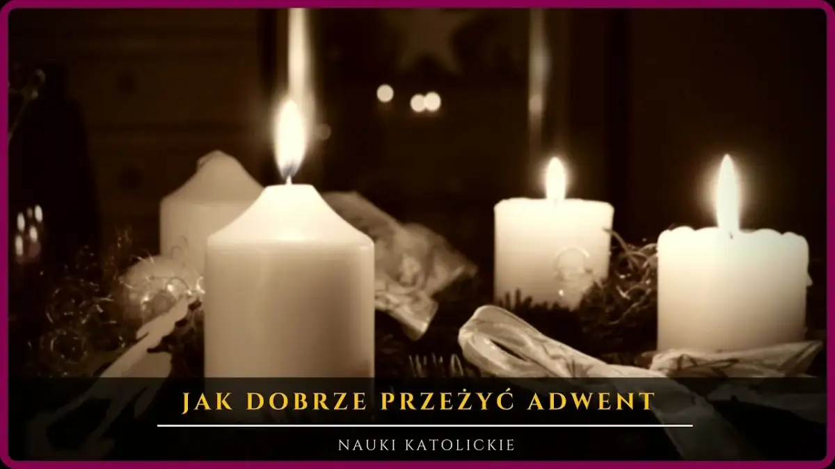Jak dobrze przeżyć adwent i uniknąć duchowego zastoju