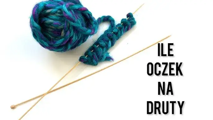 Ile oczek na sweter? Proste sposoby na idealne obliczenia!