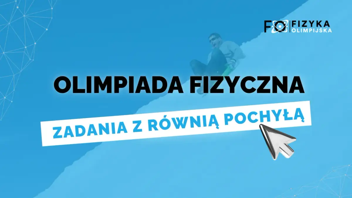 Jak rozwiązać zadania z kulką? Zasada zachowania energii krok po kroku