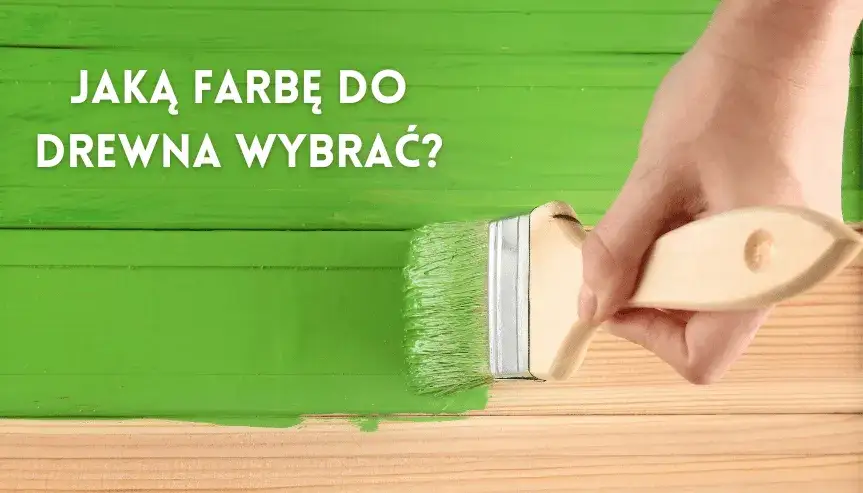 Najlepsza farba do drewna na zewnątrz – uniknij błędów przy wyborze