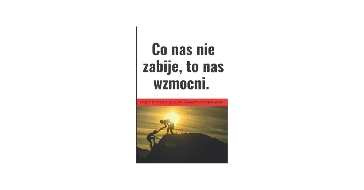 Co nas nie zabije, to wzmocni? Prawda i psychologia wzrostu