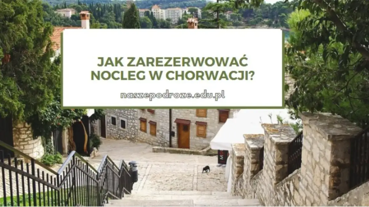 Gdzie szukać noclegów w Chorwacji, aby uniknąć oszustw i wysokich cen