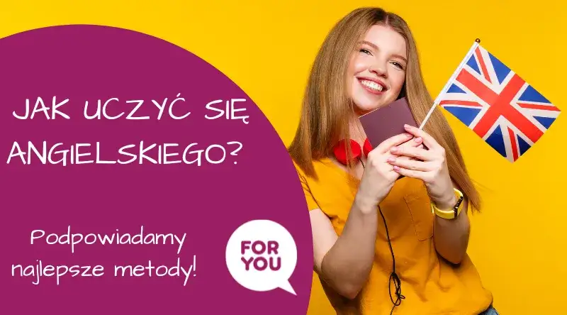 Jak najlepiej uczyć się angielskiego? Skuteczne metody i narzędzia
