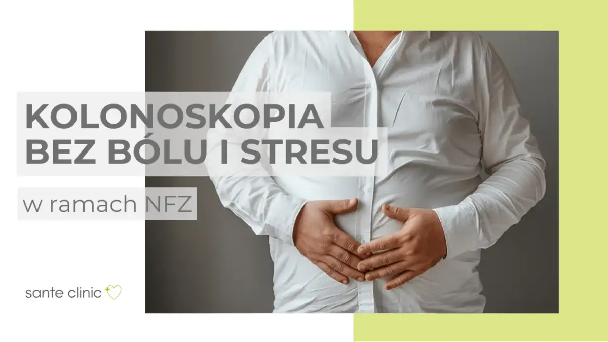 Kolonoskopia bez bólu? Przygotuj się i przejdź badanie komfortowo.