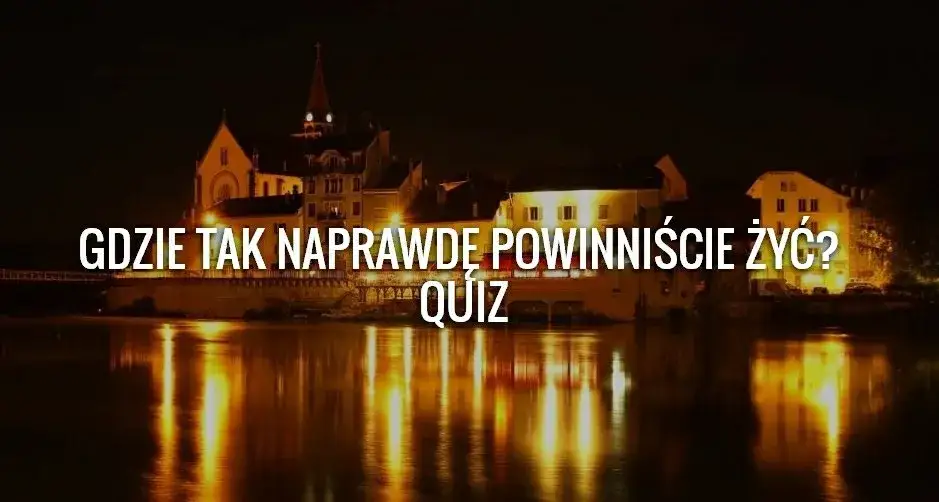 Quiz w jakim kraju powinieneś mieszkać? Odkryj idealne miejsce dla siebie