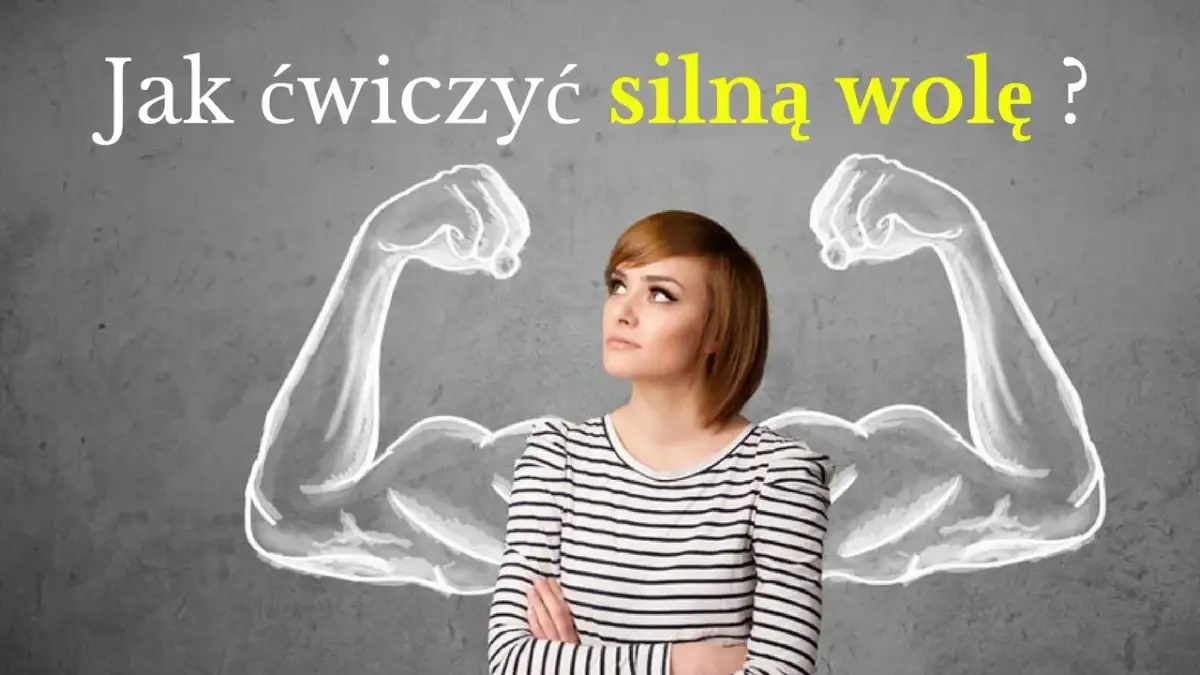 Jak ćwiczyć silną wolę i osiągnąć swoje cele bez frustracji