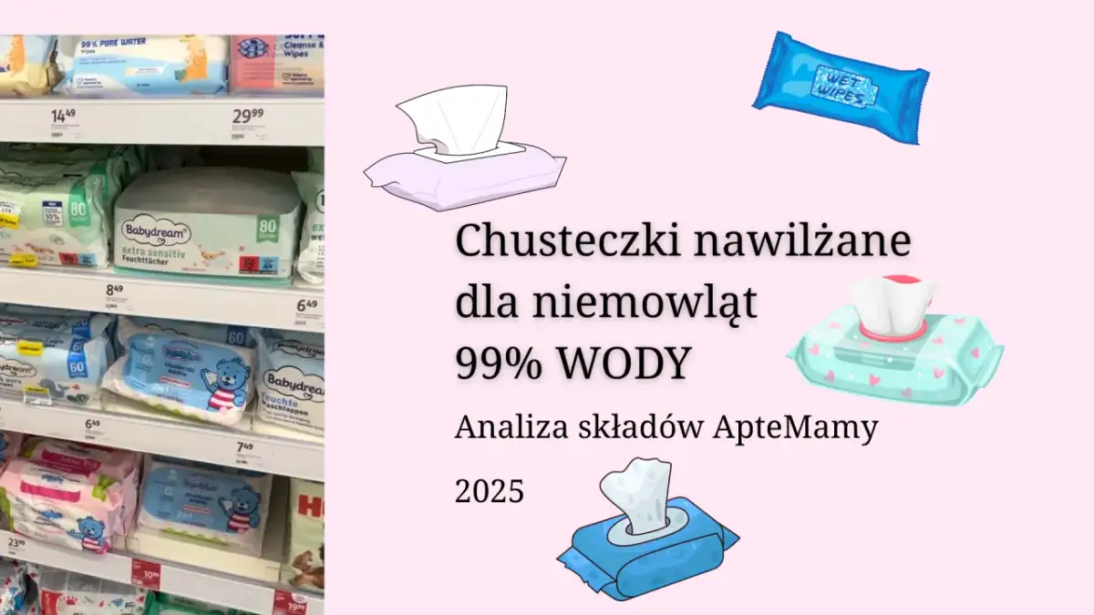 Jak wybrać bezpieczne chusteczki nawilżane dla niemowląt? Skład INCI