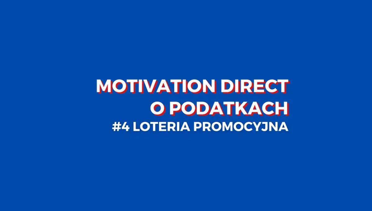 MOTIVATION DIRECT o podatkach #4 loteria promocyjna. Sprawdź regulamin loterii promocyjnej i dowiedz się więcej o podatkach.