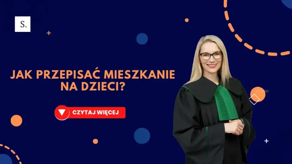 Jak przepisać mieszkanie na dziecko bez zbędnych komplikacji?