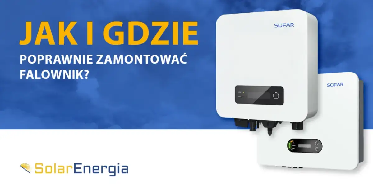 Gdzie zamontować falownik? Klucz do wydajnej fotowoltaiki na lata!