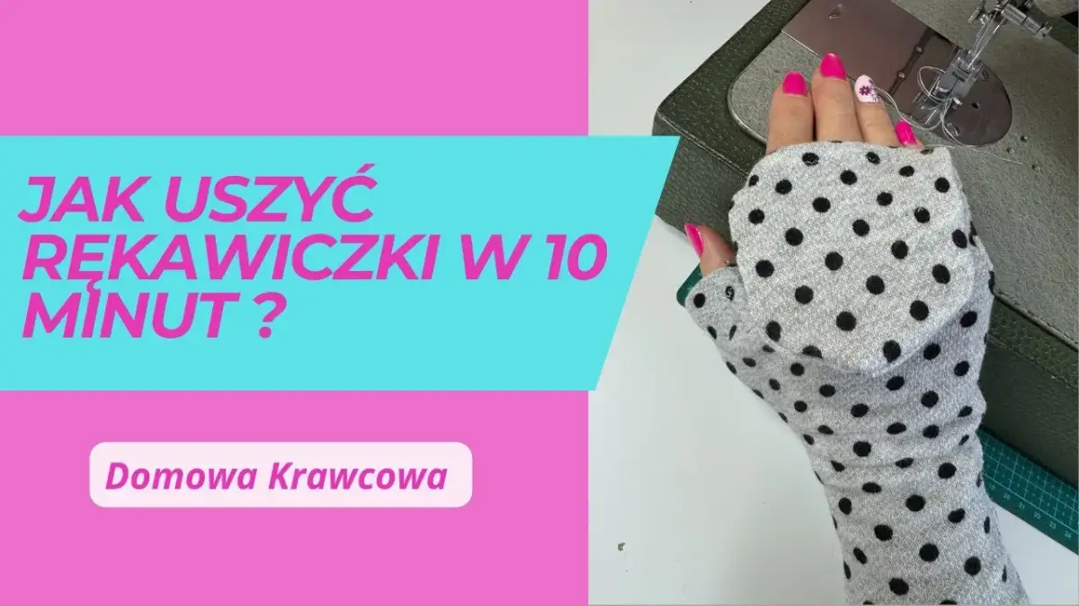 Jak uszyć rękawiczki z palcami? Kompletny przewodnik DIY krok po kroku.