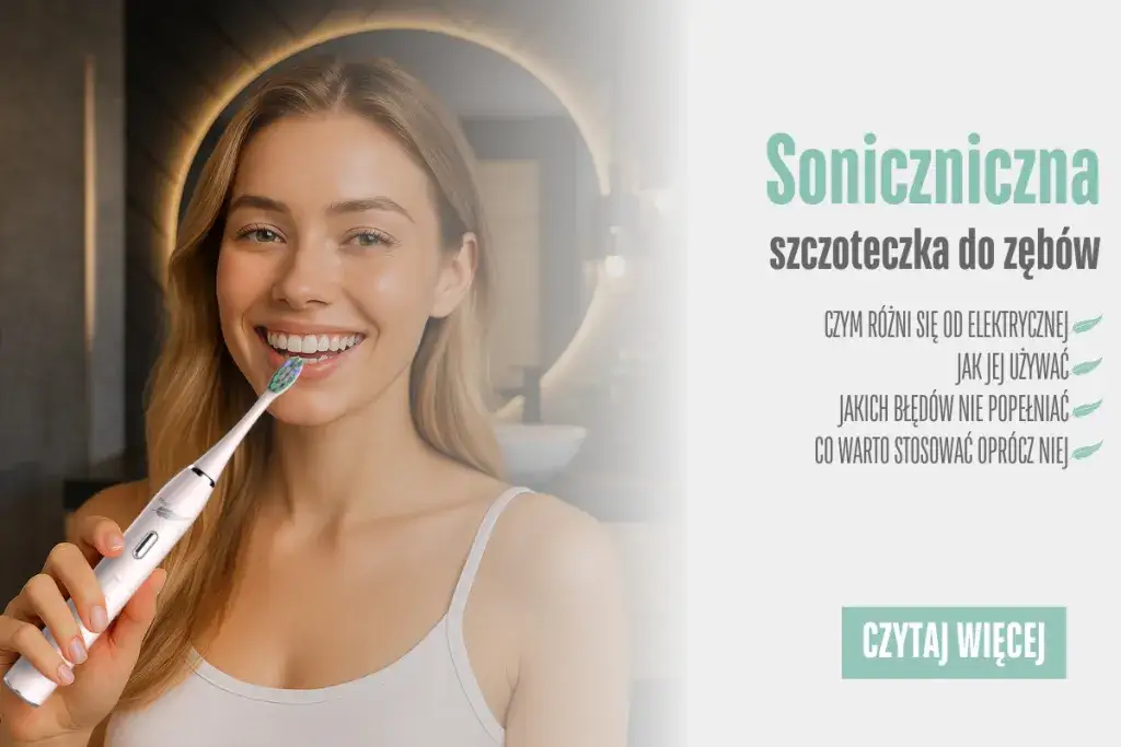 Szczoteczka soniczna: jak wybrać idealną i uniknąć błędów?