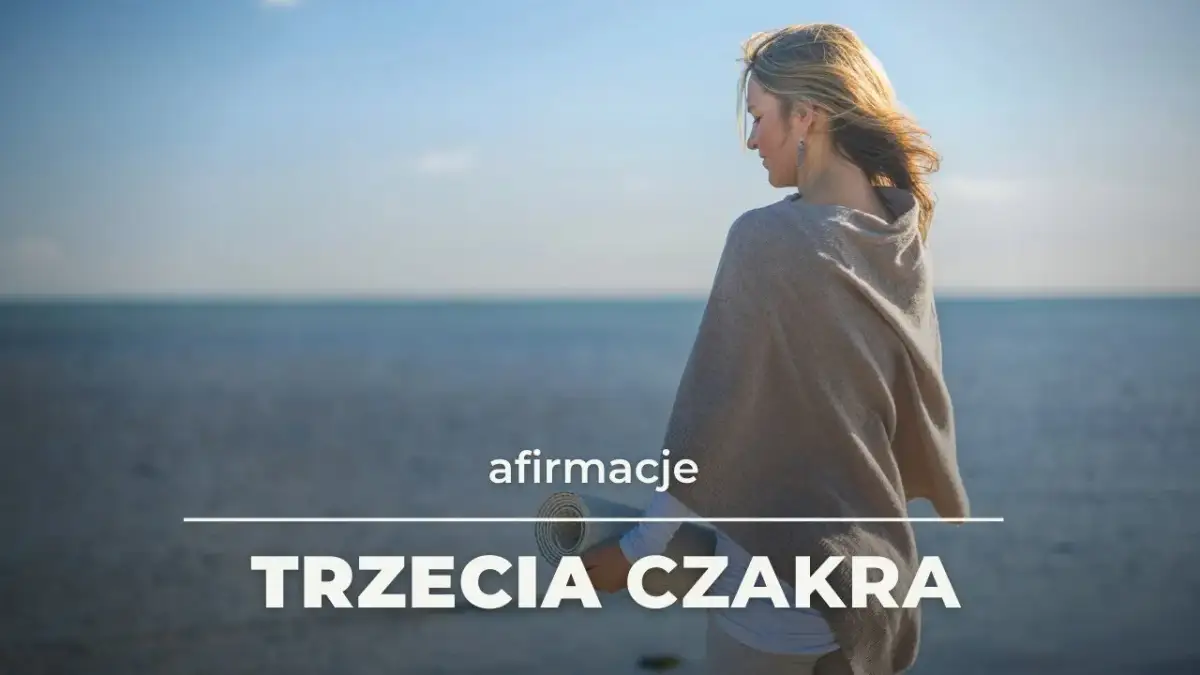 Afirmacje dla czakry splotu słonecznego, które wzmocnią twoją moc osobistą