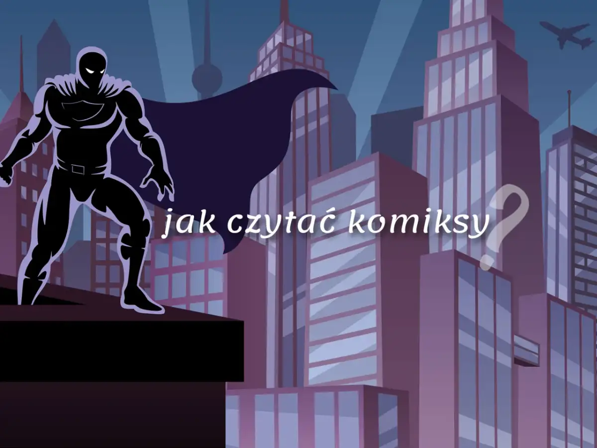 Jak czytać komiksy: Kluczowe wskazówki, aby nie przegapić detali
