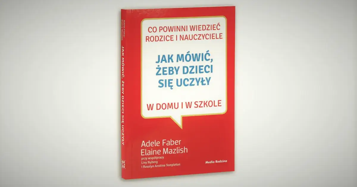 Jak mówić, by dzieci się uczyły? Skuteczne metody motywacji