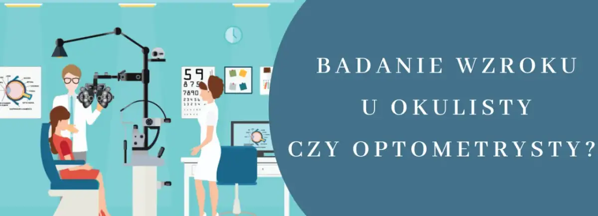 Czym się różni optometrysta od okulisty? Kluczowe różnice i fakty